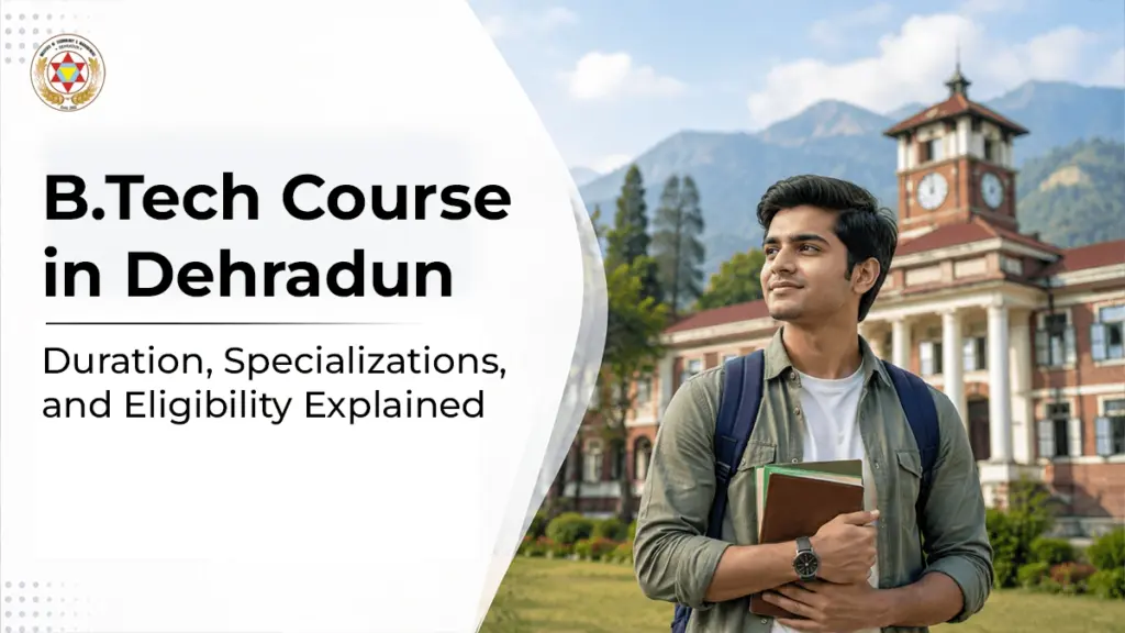 B.Tech Course in Dehradun Duration, Specializations, and Eligibility Explained
